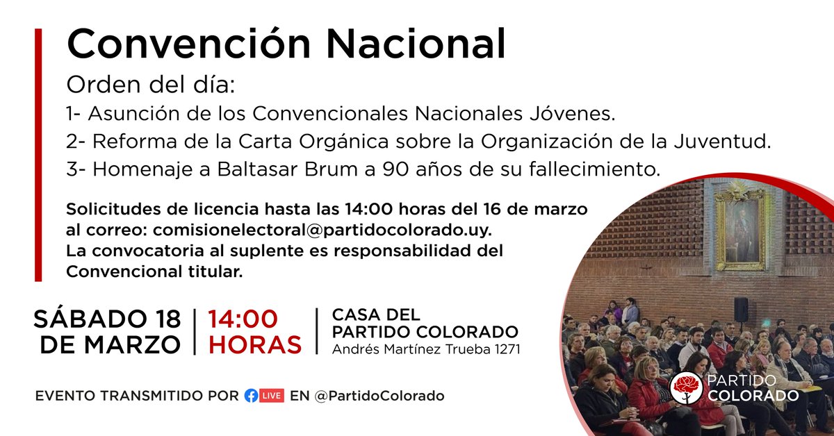 Convención Nacional:
Sábado 18 de marzo a las 14:00 h.
Casa del Partido Colorado

Orden del día:
1- Asunción de los Convencionales Nacionales Jóvenes.
2- Reforma de la Carta Orgánica sobre la Organización de la Juventud.
3- Homenaje a Baltasar Brum a 90 años de su fallecimiento.