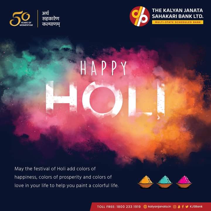 May the colorful festival of Holi bring good luck and prosperity to your life.
Happy Holi to you and your family.

#Holi #kalyanjanatasahakaribank #kalyanjanatabank #50yearsofmomentum