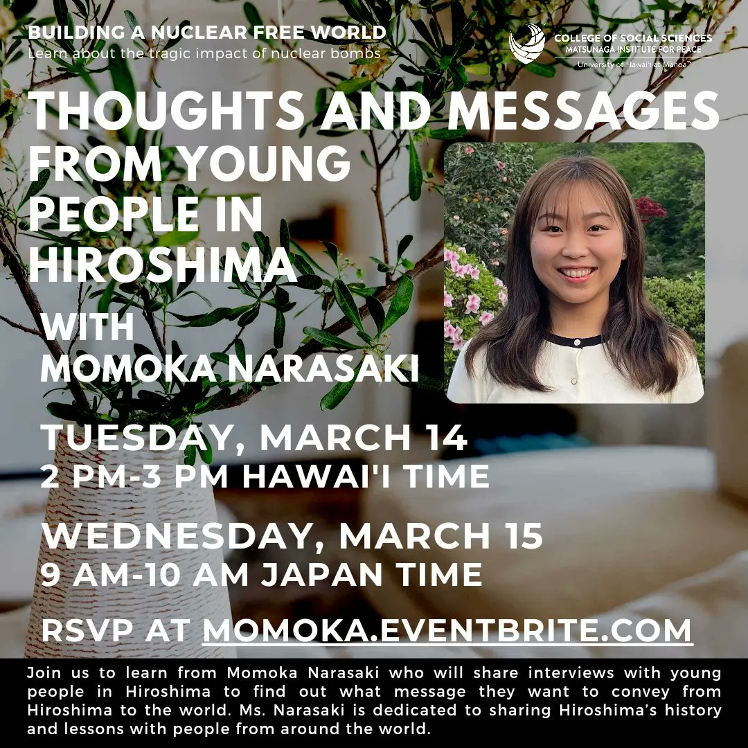 Tuesday, March 14 at 2 pm Hawai‘i time for our Building A Nuclear Free World talk story series on "Thoughts and Messages: From Young People in Hiroshima" with Momoka Narasaki

Register at momoka.eventbrite.com

#MatsunagaInstitute #WhatMovesYou