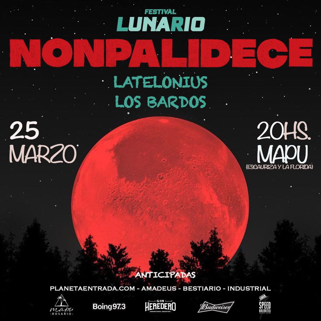 Festival LUNARIO 
Sábado 25 de marzo en Mapu  #ROSARIO 
<a href="/nonpaoficial/">Nonpalidece</a> junto a Latelonius y <a href="/losbardosok/">Los Bardos</a> 
Entradas en venta en planetaentrada.com Amadeus y puntos de venta