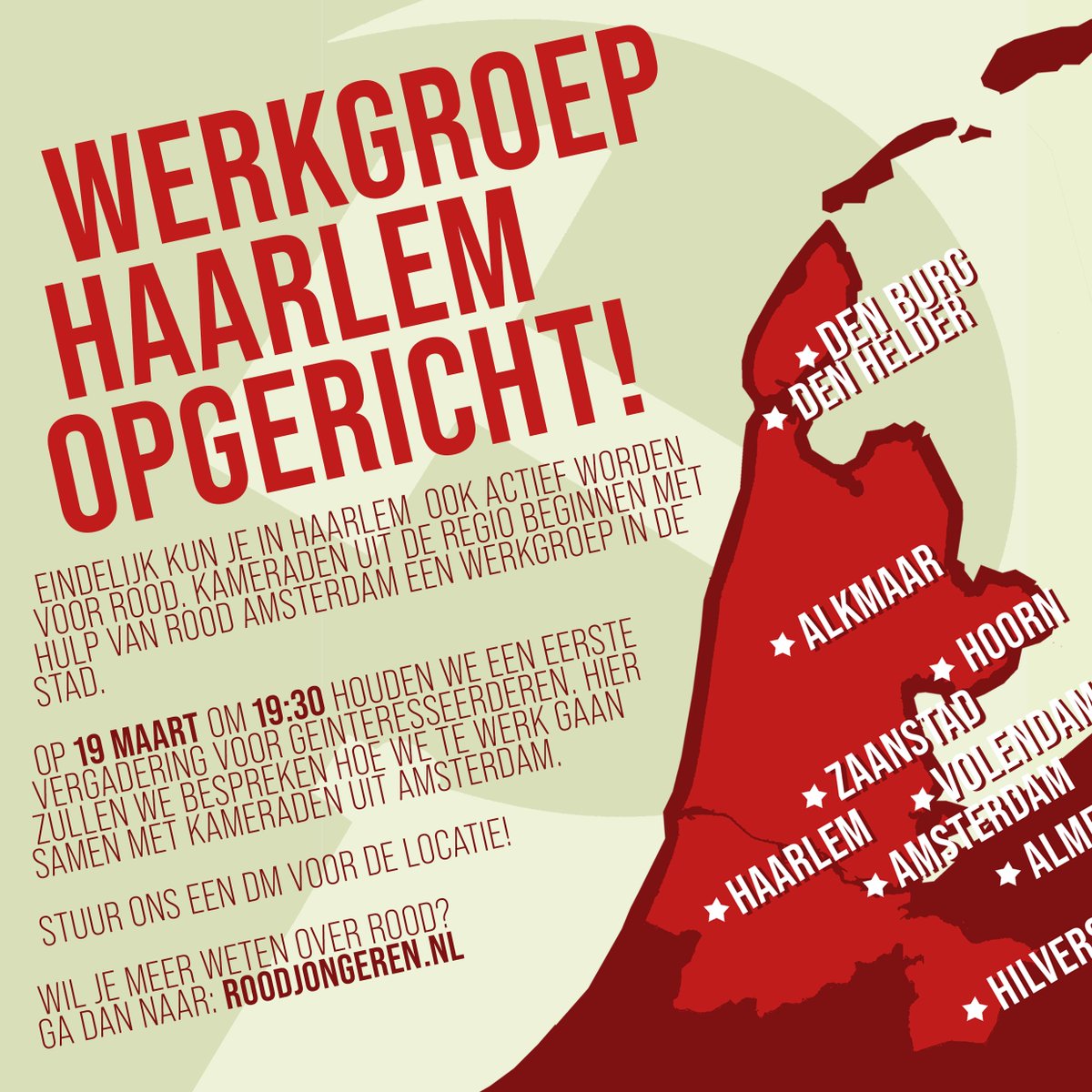 Gisteren hebben we samen met <a href="/ROODamsterdam/">ROOD Amsterdam</a> besloten tot het oprichten van Werkgroep Haarlem. We willen snel aan de slag gaan, en hebben daarom besloten om ons eerste overleg te houden op 19 maart om 19:30. Hier zullen we het opzetten van onze eerste activiteiten bespreken.