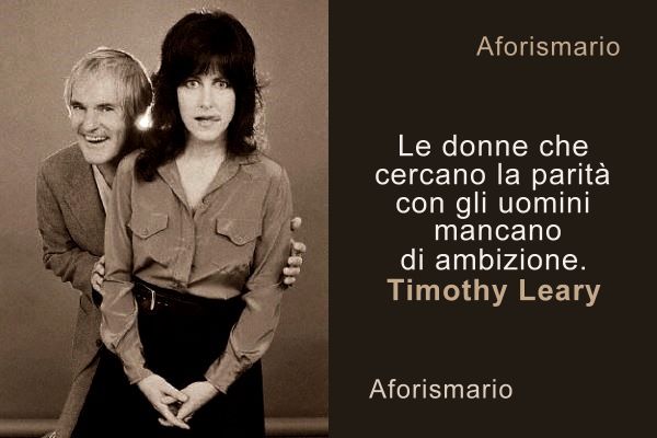 Le donne che cercano la parità con gli uomini mancano di ambizione. (Timothy Leary) aforismario.eu/2019/11/frasi-…