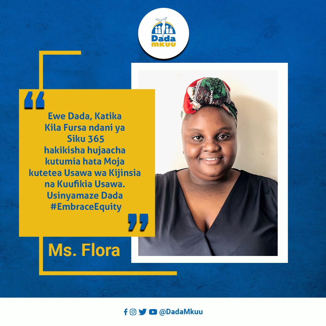 “Ewe Dada, Katika Kila Fursa ndani ya Siku 365 hakikisha hujaacha kutumia hata Moja kutetea Usawa wa Kijinsia na Kuufikia Usawia” 

Usinyamaze Dada #EmbraceEquity