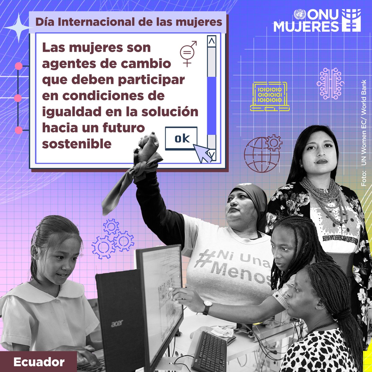 onumujeresEcu's tweet photo. 📢Hoy #8M reconocemos a las mujeres y organizaciones que luchan por el avance de la tecnología transformadora,el acceso a la educación digital para reducir las desigualdades y avanzar hacia un futuro más igualitario.​ #CerremosLaBrecha digital en tecnología #DíaDeLasMujeres🙋‍♀️👩‍💻 https://t.co/S0PQOQH0ho