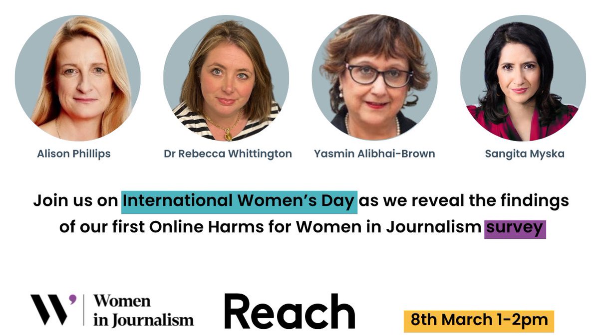 Join us on #InternationalWomensDay as we reveal the findings of our 1st Online Harms for Women in Journalism survey, hosted by @WIJ_UK X @ReachPress Speakers include @SangitaMyska @y_alibhai @MirrorAlison @RebeccaWMedia 🗓Today: 1-2pm. Sign up here: bit.ly/3kNLD5y