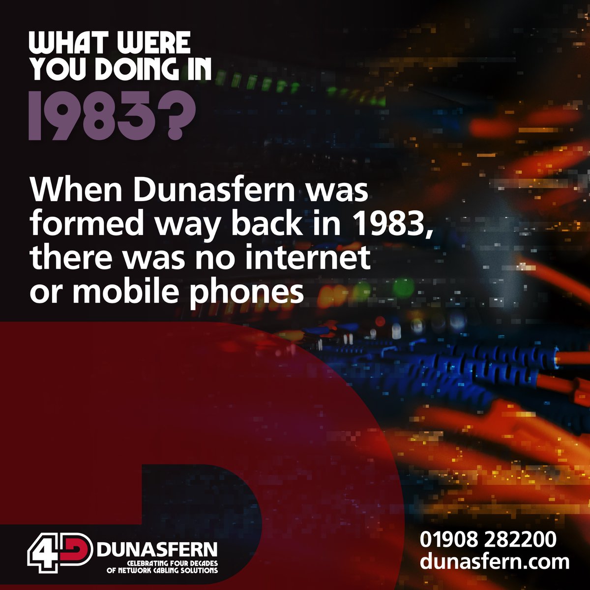 Dunasfern's tweet image. What were you doing in 1983?
Dunasfern have been supplying network solutions long before the first mobile phone (1996), World Wide Web (1989) and Commercial networking services (1990). Today, these are an essential part of our daily lives.
#cablingsolutions #structuredcabling