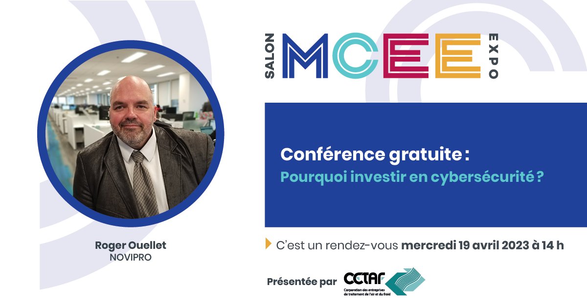 Vous vous demandez pourquoi investir en cybersécurité ?La conférence de Roger Ouellet, de NOVIPRO, présentée par la CETAF, le mercredi 19 avril, à 14 h, vous intéressera assurément ! mcee.ca/conference-mce…