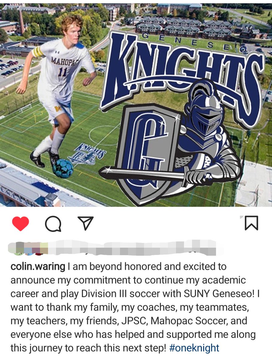 Colin is off to be a SUNY Geneseo Knight! Proud parents here! <a href="/Mahopac_AD/">Mahopac Athletics</a> <a href="/FulmarsFinest/">Fulmar's Finest</a> <a href="/mahopacsoccer/">Mahopac Boys Soccer</a> <a href="/PalumboAcademy/">PalumboAcademy</a> <a href="/japlumb/">James Palumbo</a> <a href="/JPSC_Soccer/">JPSC Soccer</a> <a href="/waring_norma/">Norma Waring</a> <a href="/ColinWar11/">Colin Waring</a> <a href="/HVShowcaseCamp/">Hudson Valley College ID Camp</a>