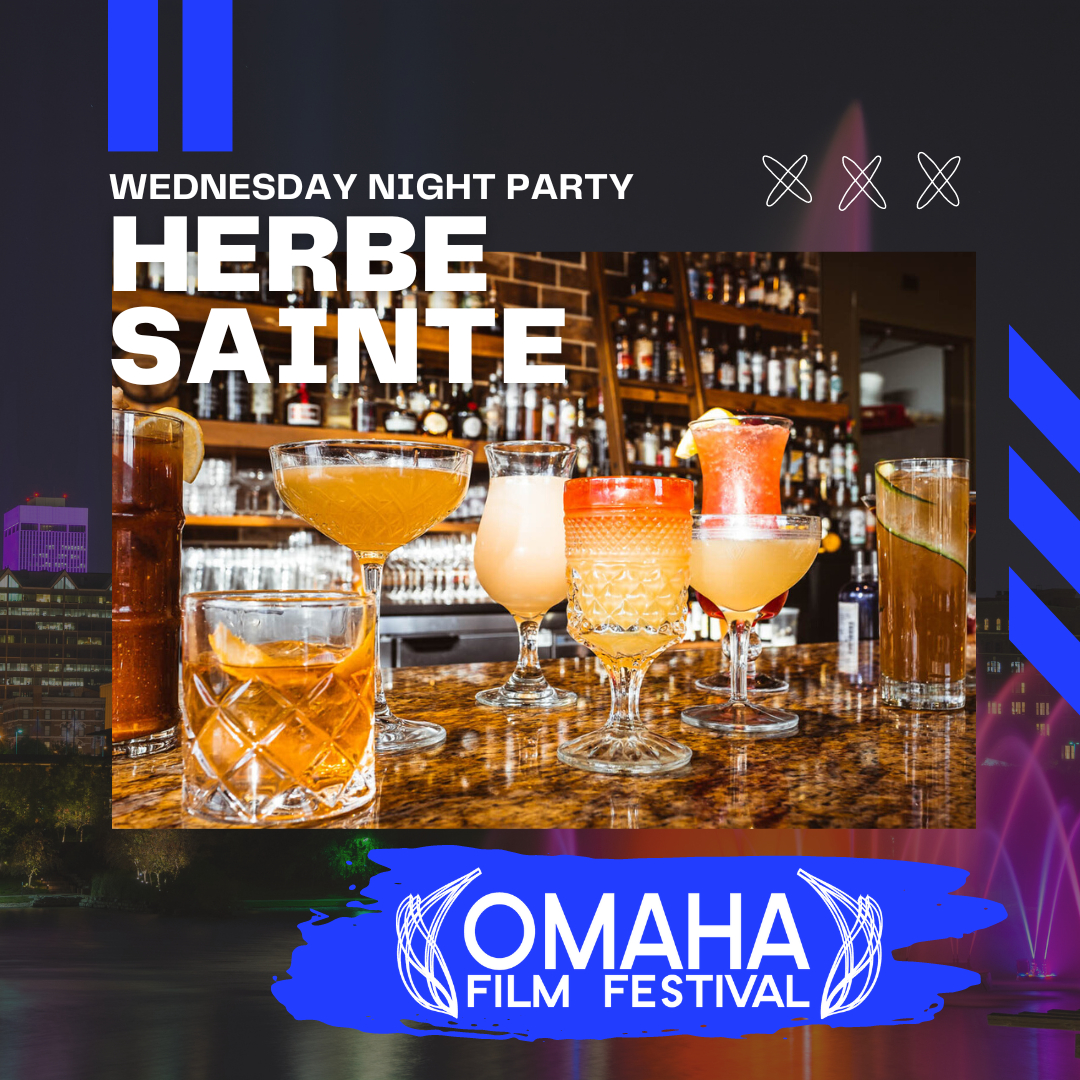 Omaha Film Festival Wednesday Night Party 9PM-12AM @ Herbe Sainte 1934 S 67th St Omaha, NE 68106 Hey there, party people! Get ready to sip and savor your way through the night with free craft cocktails and delectable New Orleans inspired bites! Plus, for all you adventurous im