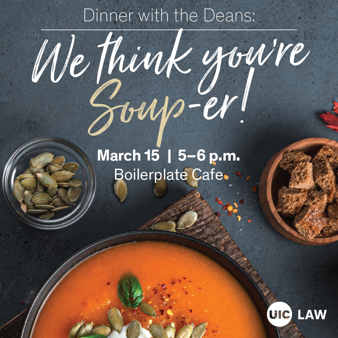 Please join us in the Boilerplate on March 15 for an informal evening of fellowship with UIC Law deans and students over delicious grab-and-go soup options!

No registration is required. Save the Date!