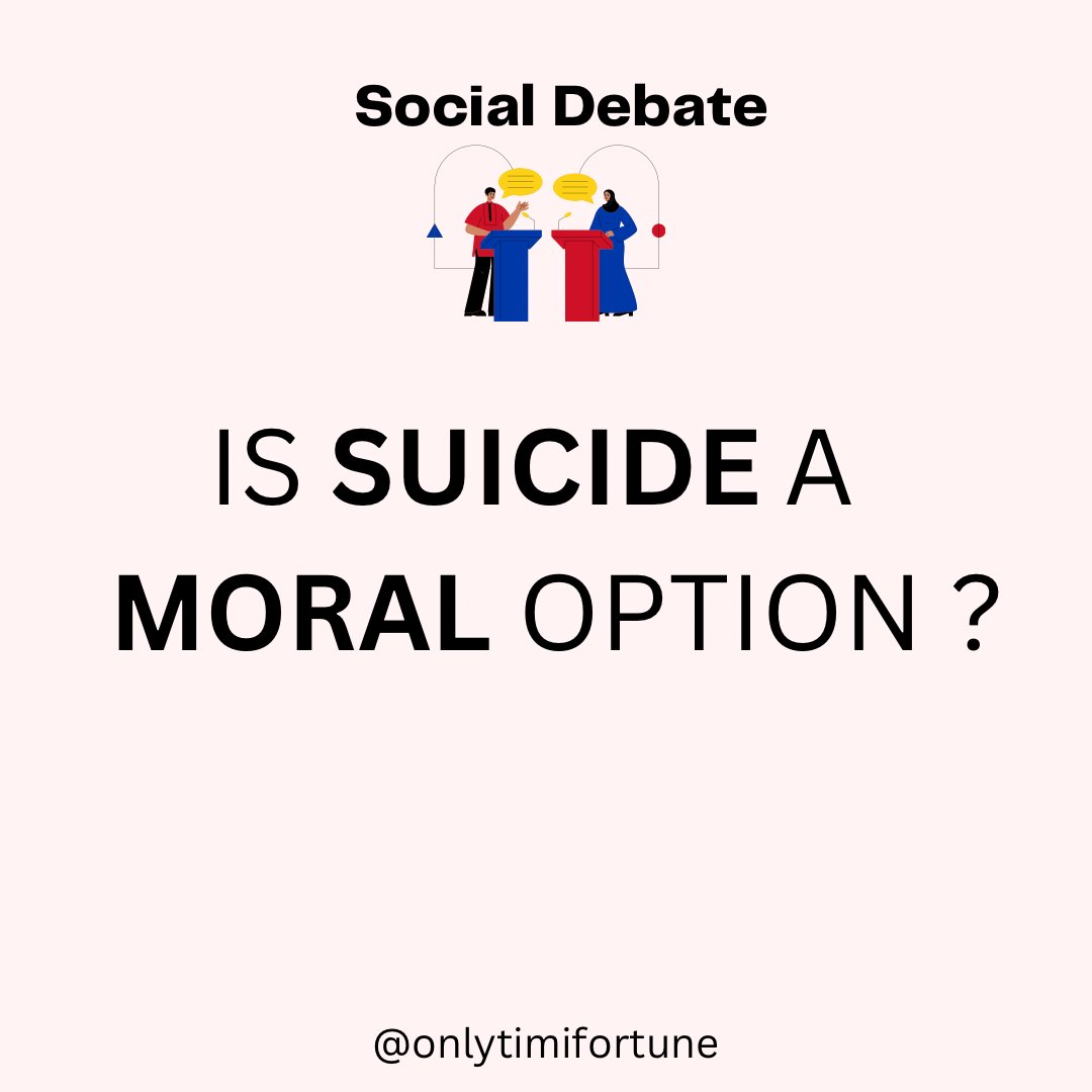 The #SocialDebate question for this week: “Is suicide a moral option”?

📍Share your thoughts with me in the comments and let us learn from your point of view.

📍Follow me @onlytimifortune for your comments to count.

📍Reply with your arguments in the comments section.