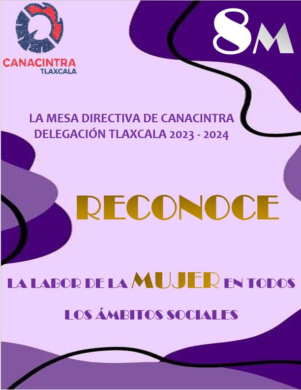 La Mesa Directiva de #CANACINTRA Delegación Tlaxcala 2023 - 2024 RECONOCE la labor de la mujer en todos los ámbitos sociales. 💜