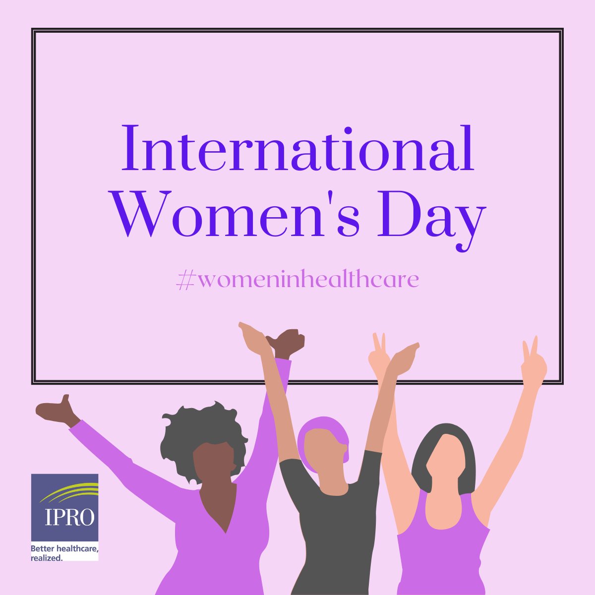 Today is #InternationalWomensDay, a time to recognize all of the influential women that make the world a better place. Let's celebrate IPRO's #womeninhealthcare who live up to our tagline "Better healthcare, realized."