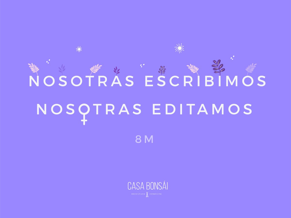 Nosotras escribimos.
Nosotros editamos.

#casabonsai #escrituracreativa
