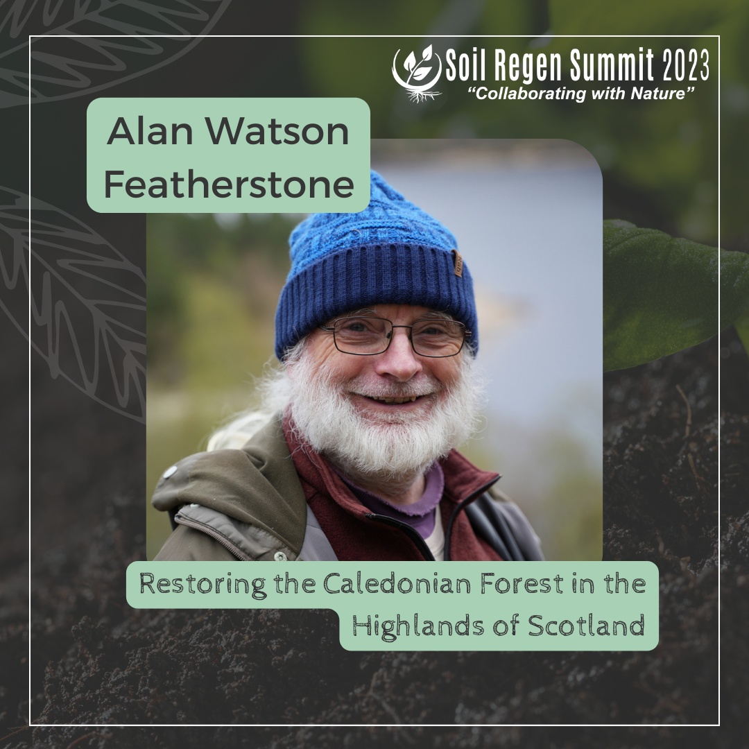 Alan Watson Featherstone’s talk, “Restoring the Caledonian Forest in the Highlands of Scotland,” will be presented on Day 2, March 15 at 9 am PT.