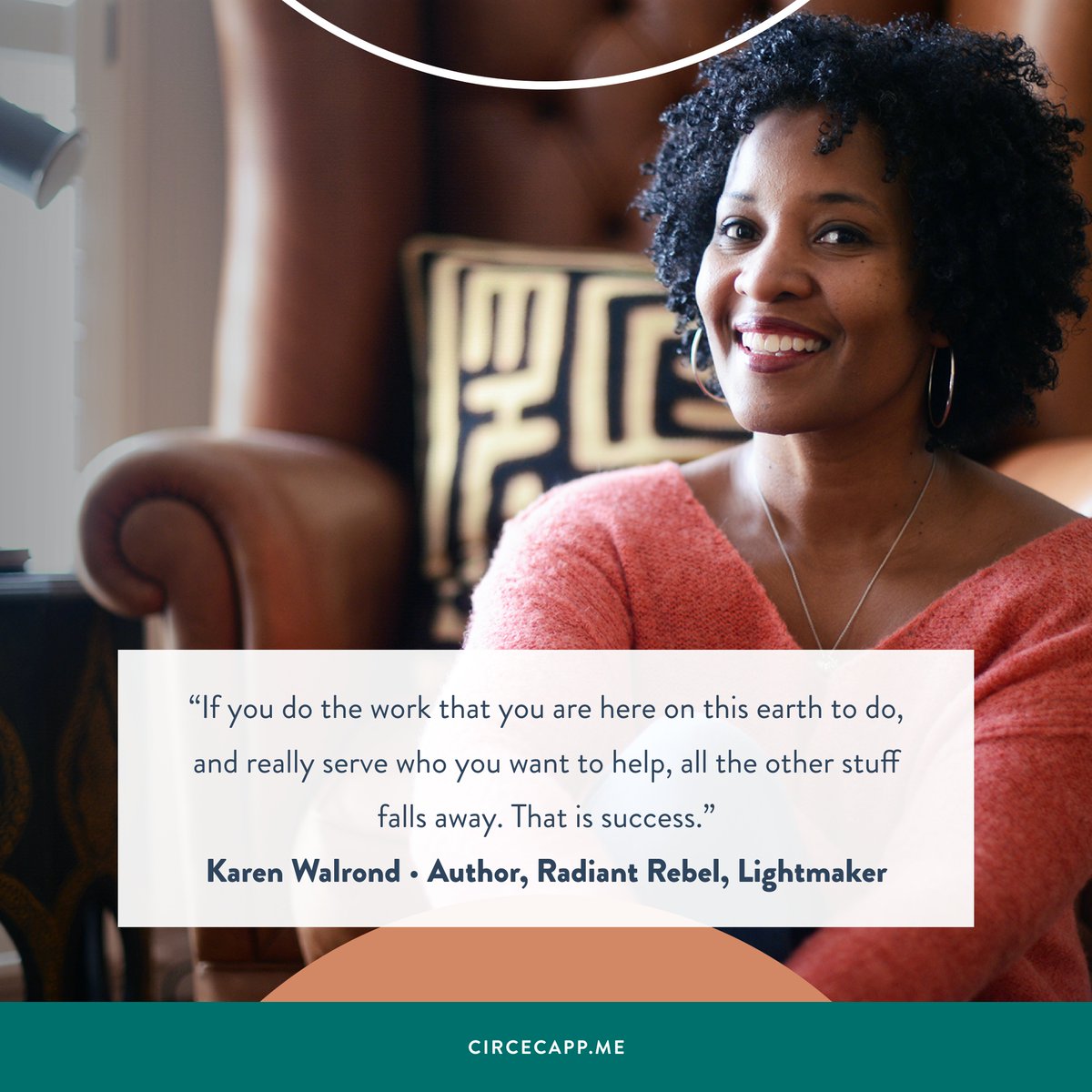 CirceApp's tweet photo. “If you do the work that you are here on this earth to do, and really serve who you want to help, all the other stuff falls away. That is success.” – Karen Walrond (@Chookooloonks)  • Author, Radiant Rebel, Lightmaker https://t.co/ls7whUaWeD