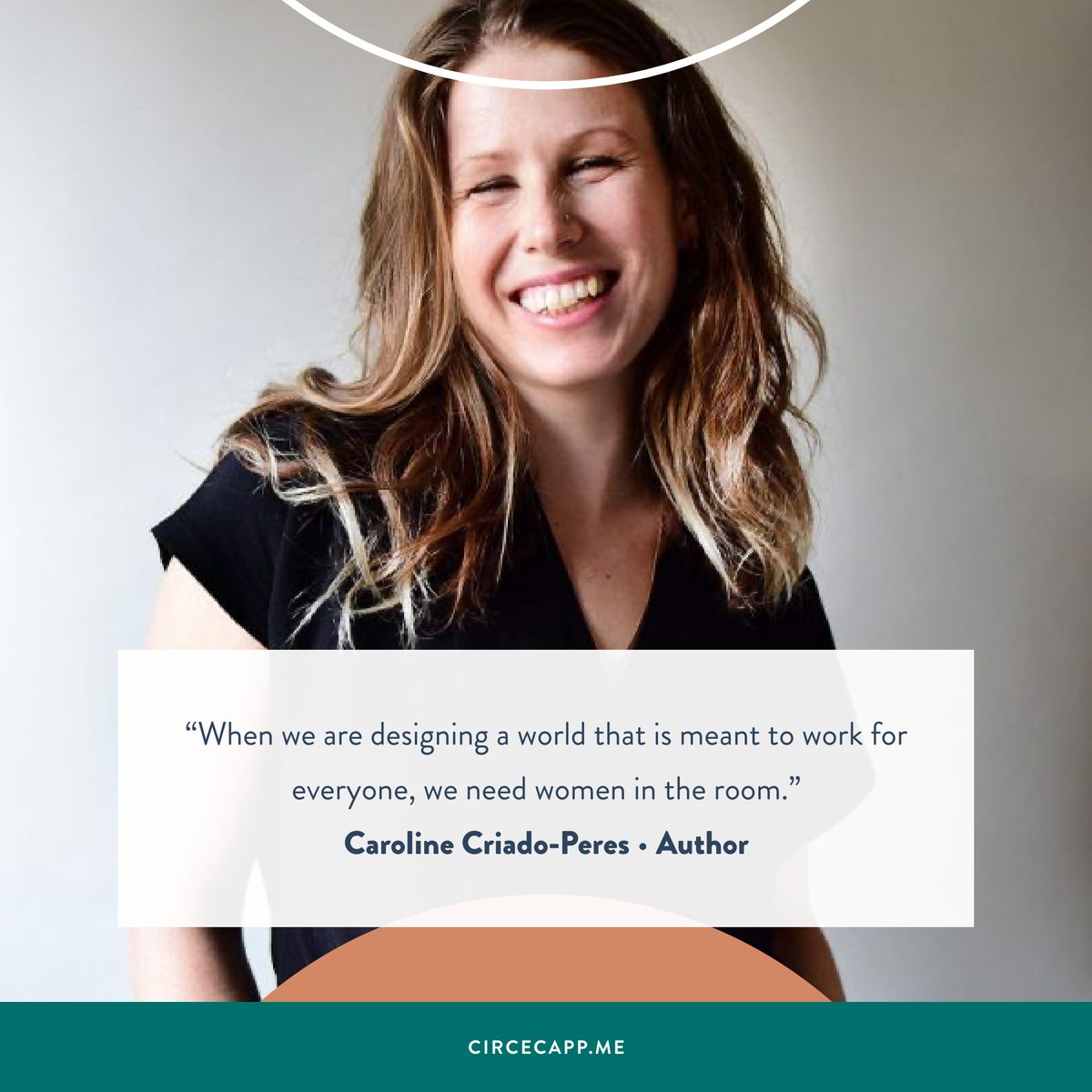 CirceApp's tweet photo. “When we are designing a world that is meant to work for everyone, we need women in the room.” – Caroline Criado-Perez (@CCriadoPerez)  • Author https://t.co/kCfQXvtu8A