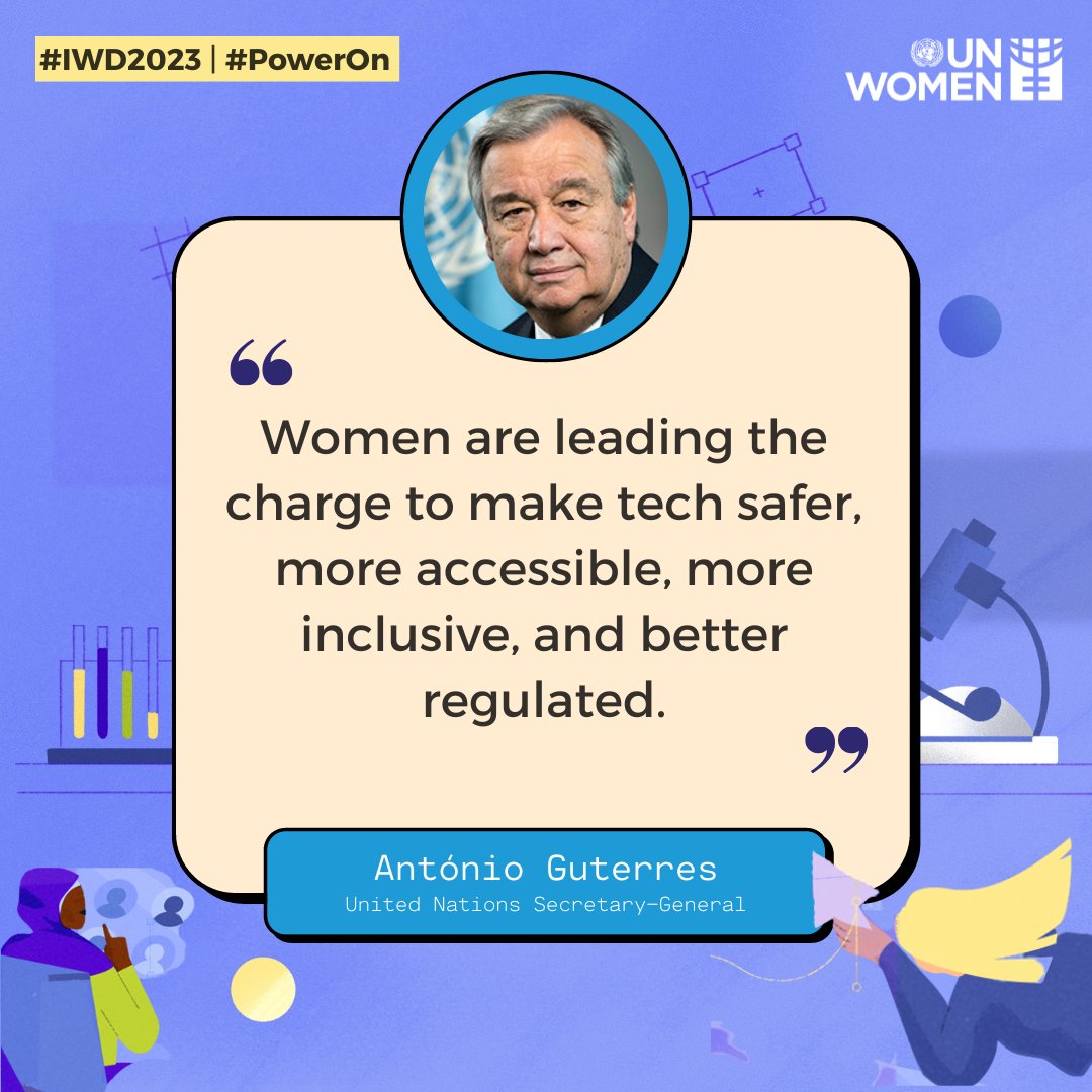 UN Women (@un_women) on Twitter photo To realize the promise of technology we need action in 3 areas:
1. Close the connectivity gap and reduce barriers keeping women and girls offline
2. Advance change through women's leadership
3. Make digital technologies safer for all that use it
- <a href="/antonioguterres/">António Guterres</a> on #IWD2023 To realize the promise of technology we need action in 3 areas:
1. Close the connectivity gap and reduce barriers keeping women and girls offline
2. Advance change through women's leadership
3. Make digital technologies safer for all that use it
- <a href="/antonioguterres/">António Guterres</a> on #IWD2023