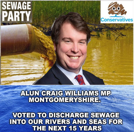 Alun Craig Williams MP
Montgomeryshire. 

Voted to discharge sewage 
into our rivers and seas for 
the next 15 years
#TorySewageParty #CorruptConservatives