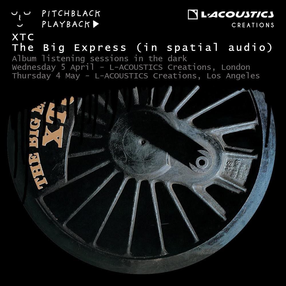 There will be special @pitchblackplay events of my new spatial audio mix of XTC’s album The Big Express taking place in London (5th April) and Los Angeles (4th May), at @L_ACOUSTICS Tickets for these playbacks are extremely limited, only 70 places! pitchblackplayback.com/search?q=xtc