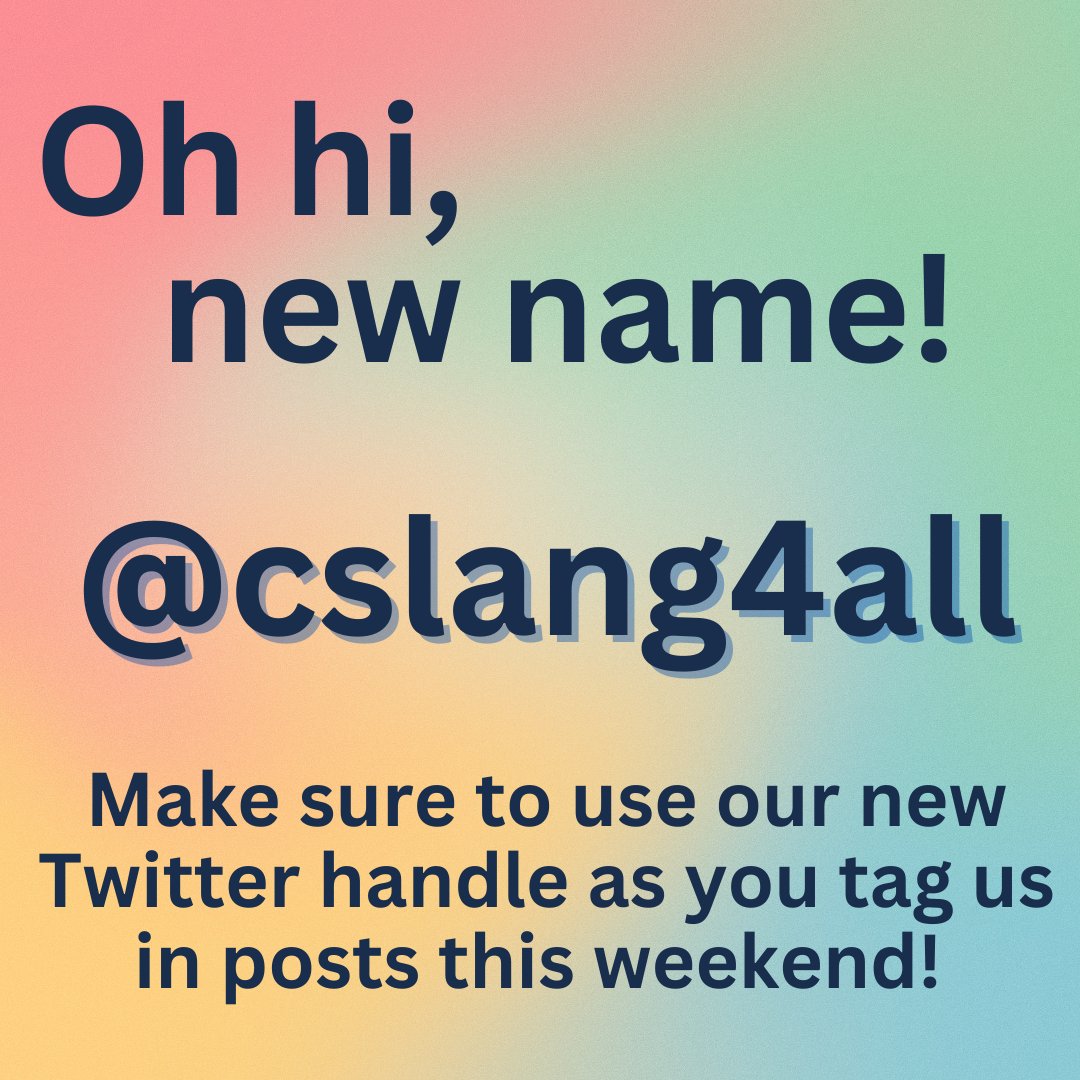 cslang4all's tweet photo. New handle! Make sure you use our new handle @cslang4all on Twitter when you tag us this weekend! #csctfl23 https://t.co/1Th3EVgD5y
