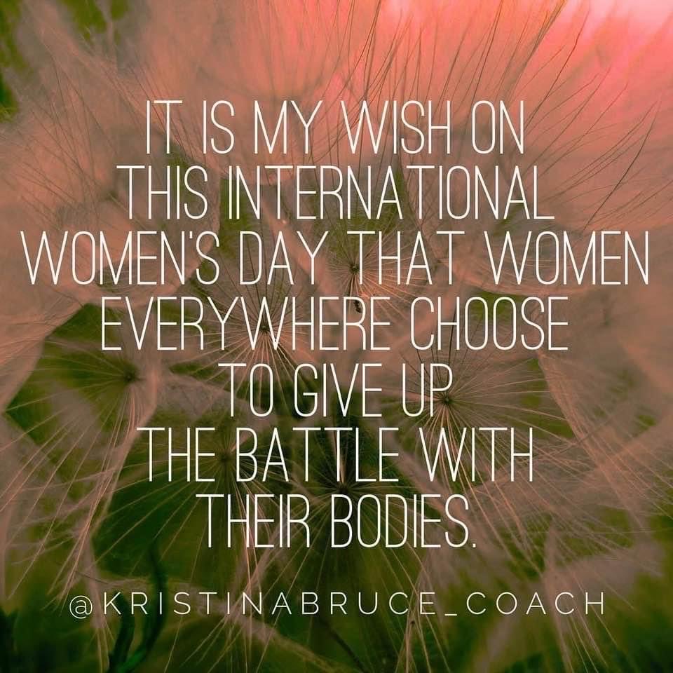 It is my wish on this International Women’s Day that
women everywhere choose to give up the battle with their bodies. ~ Kristina Bruce 

#internationalwomensday #bodyacceptance #bodyneutrality #dietculturedropout #bodyimagedayatanudelake #radicalbodyacceptanceexperience