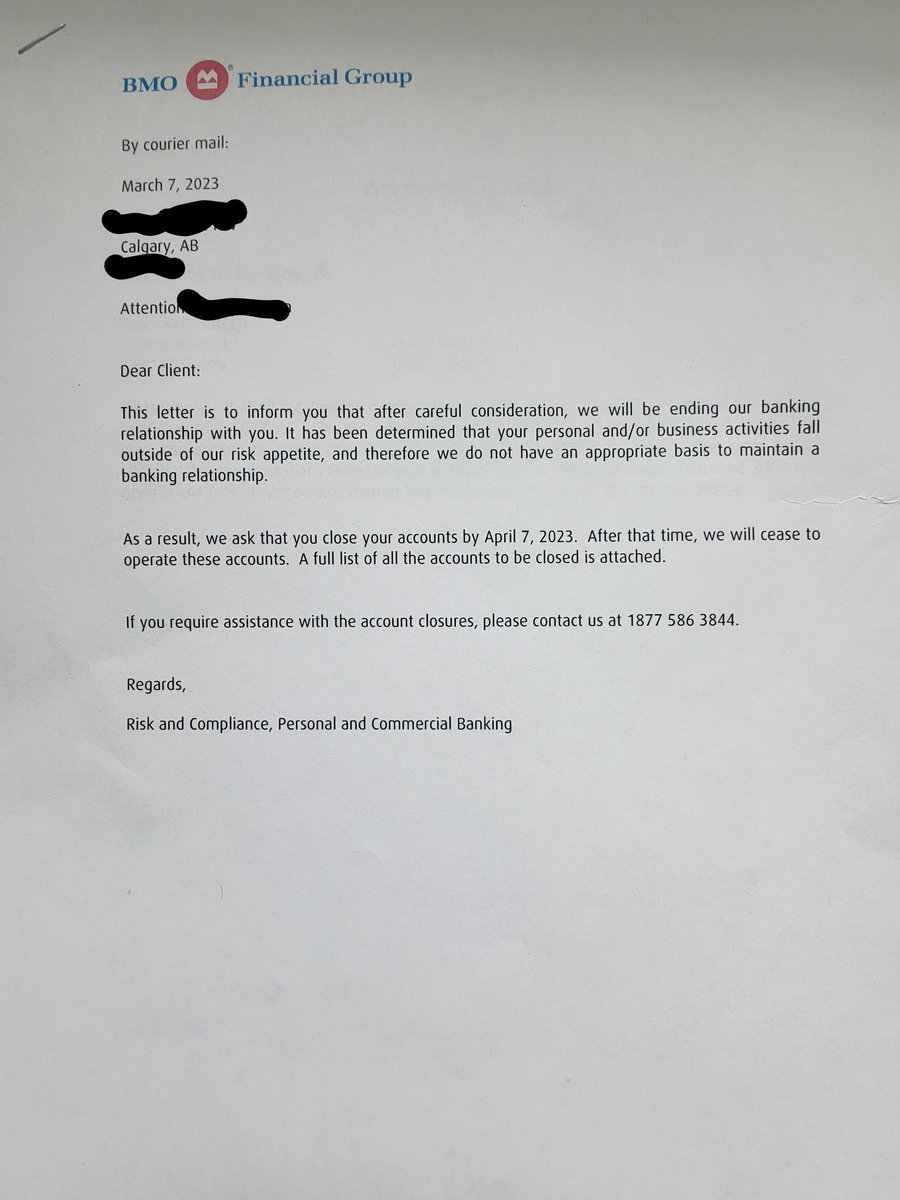 BMO has debanked me. 

Below is the registered letter that was just delivered to me via UPS. 

I have 1 month to close all accounts with BMO as they have ended their relationship with me. 

This is a disgrace.
