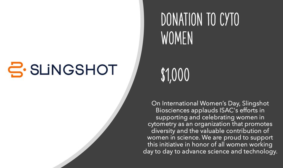 Thank you, Slingshot Biosciences, for your generous $1000 donation to ISAC in honor of International Women's Day.  This money will be used to support initiatives related to the CYTO Women task force.  #EmbraceEquity

#ISAC_CYTO