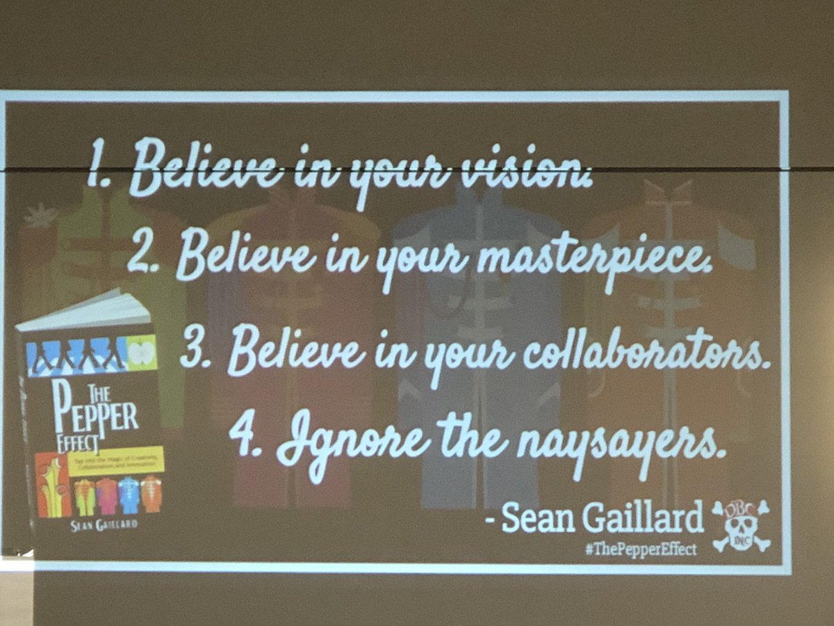 Believe in your vision.
Believe in your masterpiece. 
Believe in your collaborators. 
Ignore the naysayers. 
@smgaillard 
#NCTIES23 
#ThePepperEffect