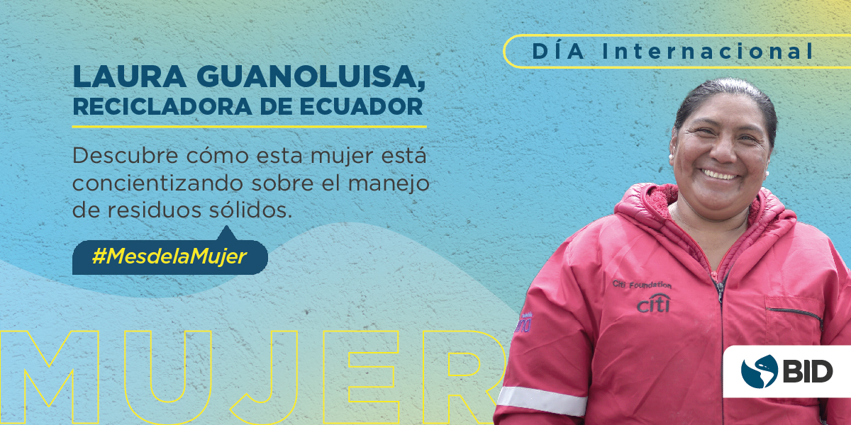 el_BID's tweet photo. Contribuimos a la ciudad, al medio ambiente, a la economía y a la nación, mientras nos ganamos la vida”, dice Laura Guanoluisa, presidenta de RENAREC. Descubre su historia aquí: https://t.co/h9ea3MirZp #MesdelaMujer #8M https://t.co/vzOphfYRr1