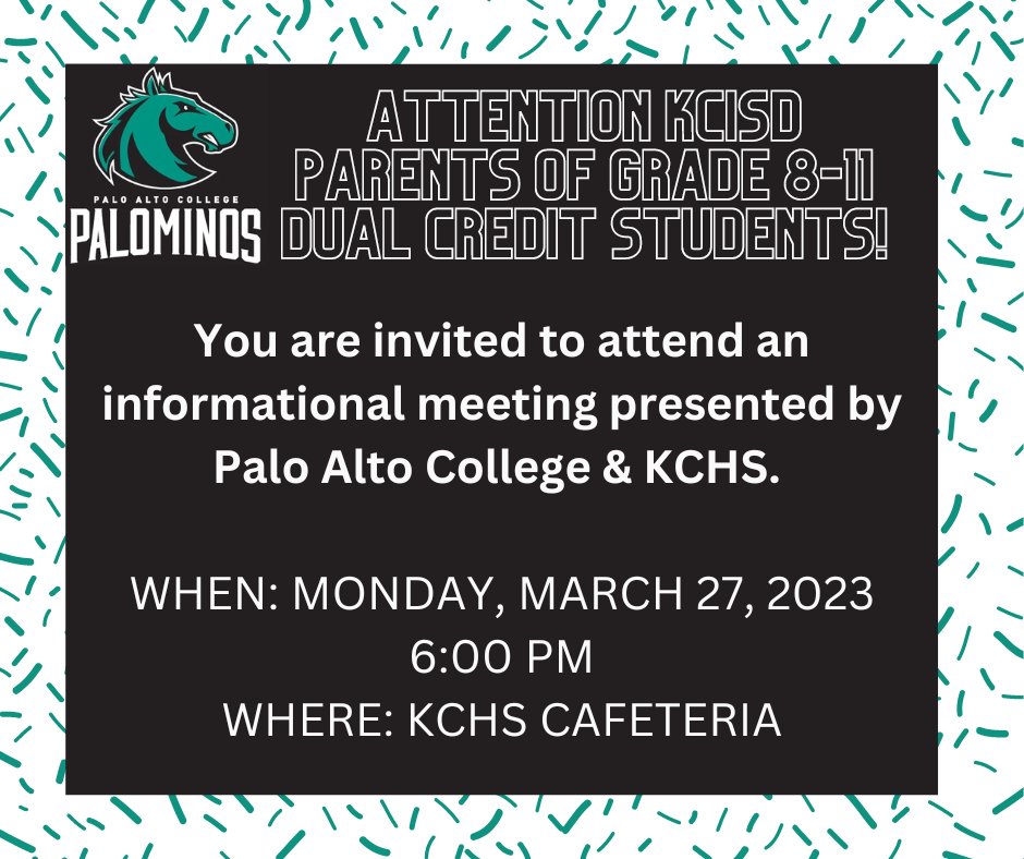 Parents of KCISD students grades 8-11, you are invited to attend an information meeting on Monday, March 27, 2023 at 6 PM in the KCHS Cafeteria. This meeting will provide information about the transition to using Palo Alto College as our dual credit provider.