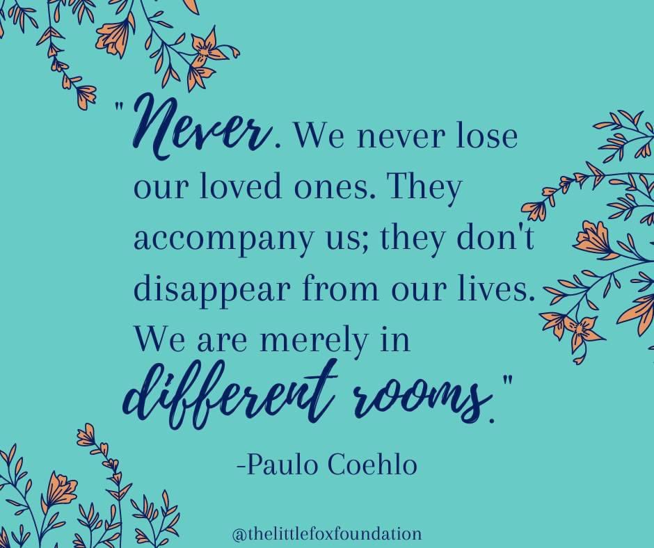 'Never. We never lose our loved ones. They accompany us; they don't disappear from our lives. WE are merely in different rooms.' - Paulo Coehlo 🤍

#griefsupport #childloss #infantloss #pregnancyloss #miscarriage #stillbirth #SIDS #grievingparents #honoringyourbaby #griefjourney