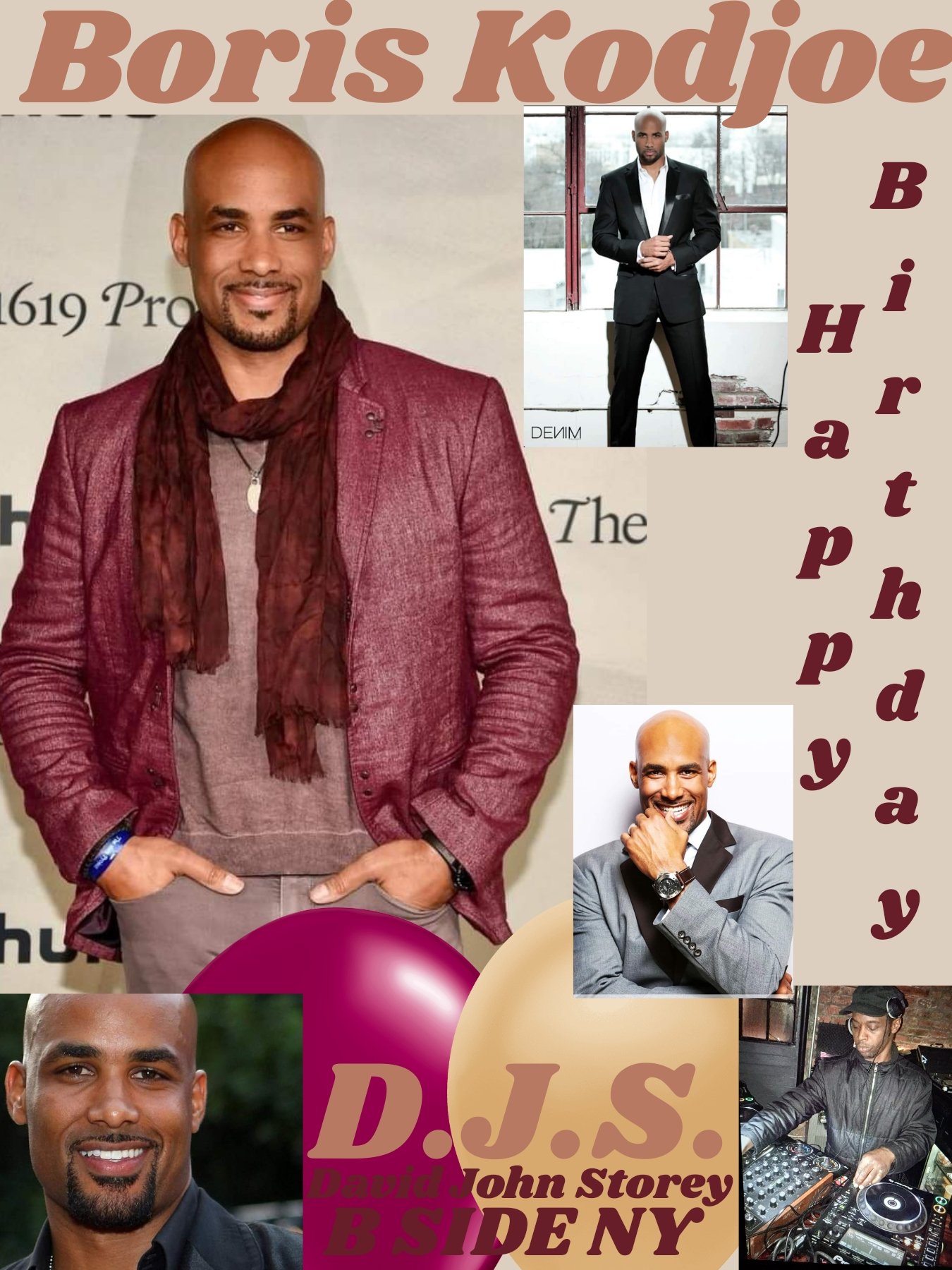 I(D.J.S.)\"B SIDE\" saying Happy Birthday to Model/Actor: \"BORIS KODJOE\"!!! 