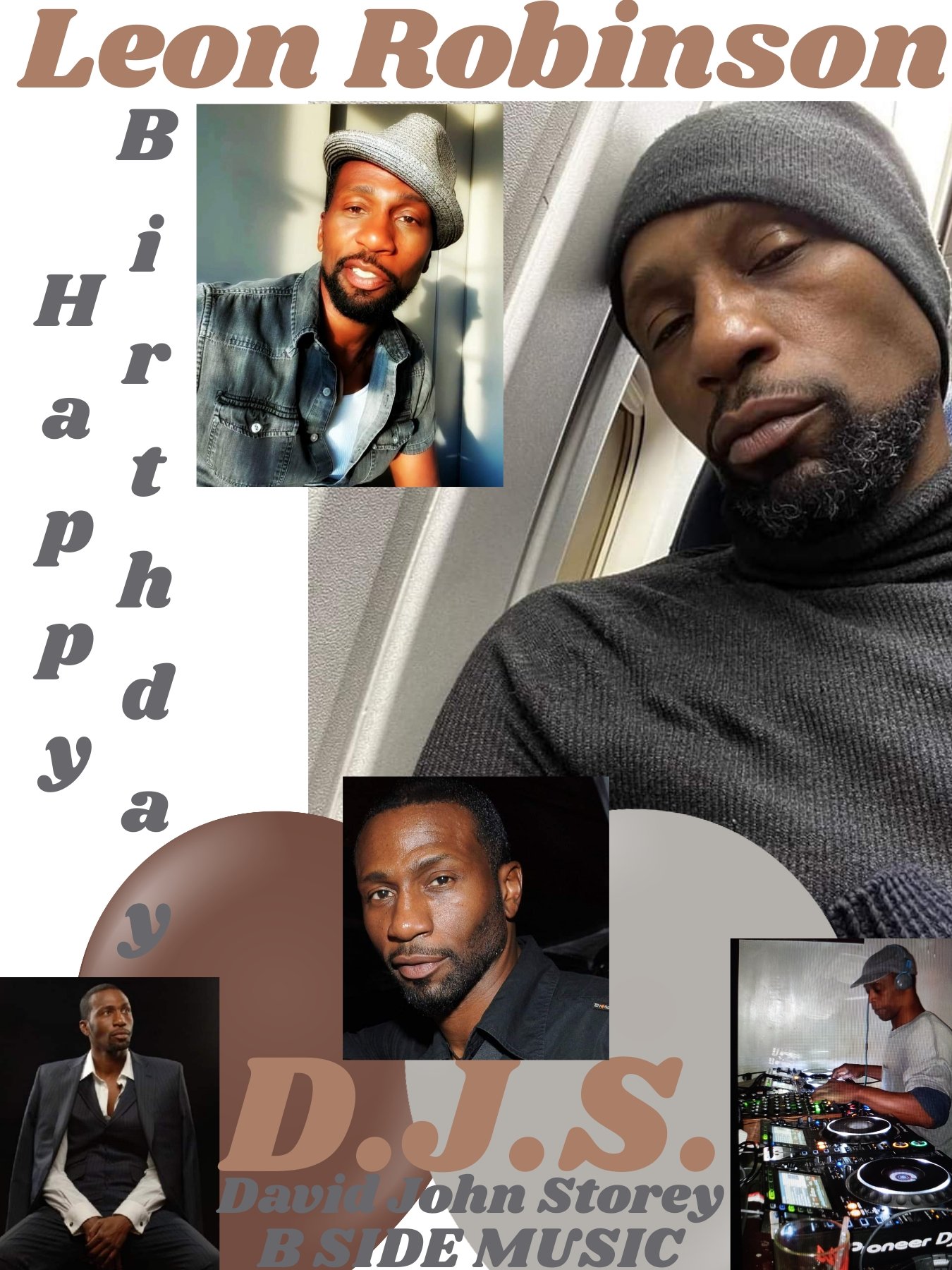 I(D.J.S.)\"B SIDE\" saying Happy Birthday to Actor: \"LEON ROBINSON\"!!!!! 