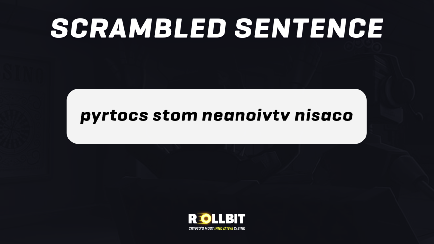 rollbit's tweet photo. I wonder what this scrambled sentence says 🤔 

We’ll give $100 to one tweeter who can figure it out! https://t.co/H0RJJtjaAF