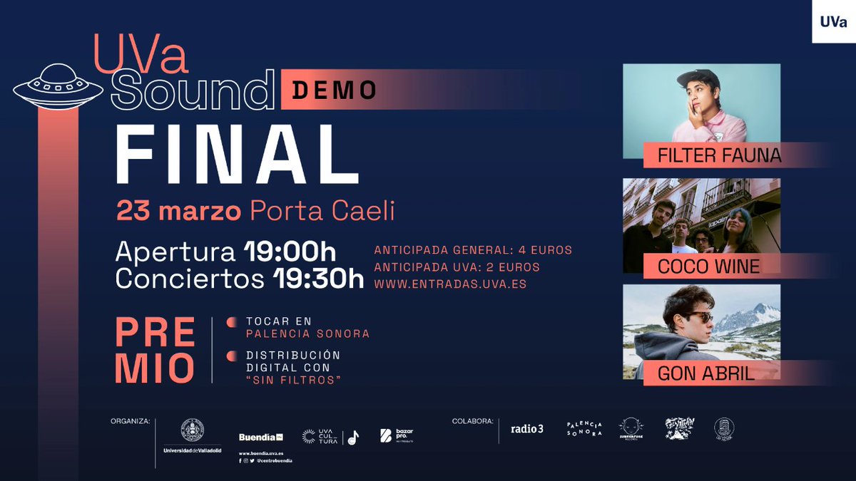 💥 GRAN FINAL #UVaSoundDemo

El próximo día 23/03 en la sala <a href="/portacaeli/">Sala Porta Caeli</a> conoceremos al ganador de esta 2ª edición del concurso de bandas organizado por la <a href="/UVa_es/">Gabinete de Comunicación Universidad de Valladolid</a> 

👉Venta de entradas próximamente👈

*Venta online solamente

Mientras, disfruta de la música de los finalistas ⬇️