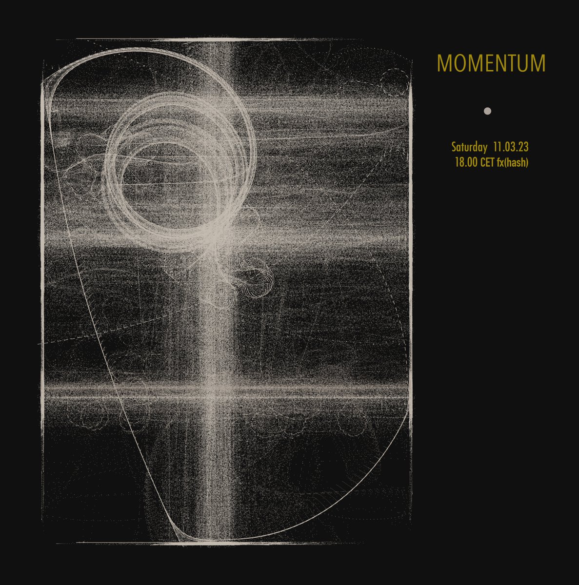 gm ⚪️
It's been a long journey and I'm glad to report ✨
Momentum 
March 11  ◾️ 18:00 CET FxHash
link 🔻