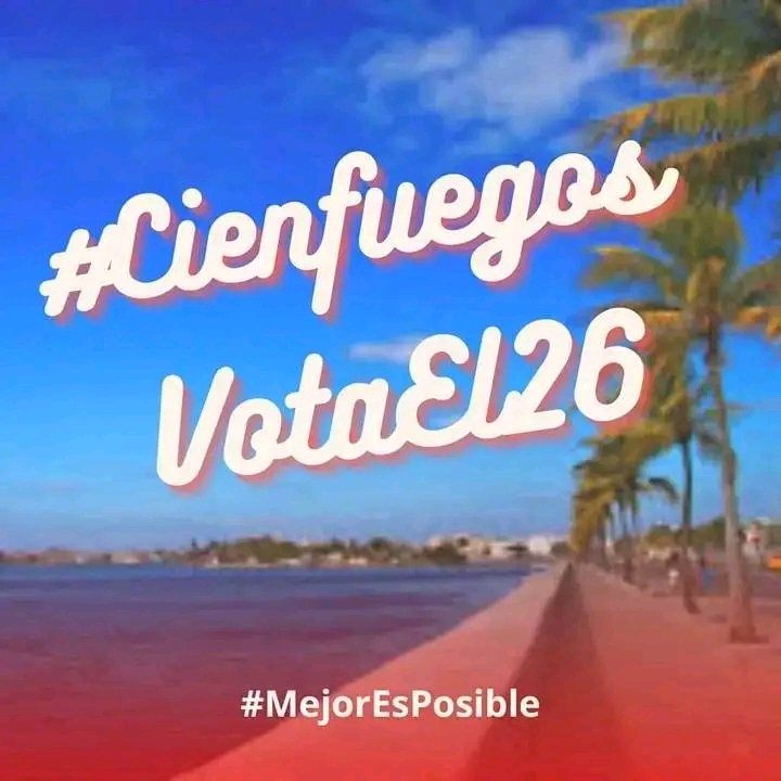 Los buenos días desde #Cuba un abrazo cargado de energía, y toda mi confianza #Cienfuegos que Juntos Todos #MejorEsPosible un socialismo próspero y sostenible. #CienfuegosVotaEl26.