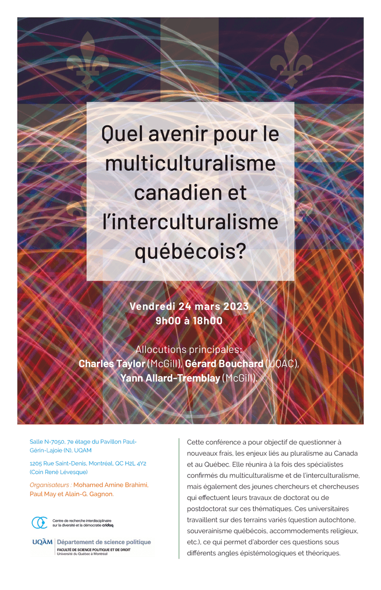 [Événement] Colloque sur l'avenir du #multiculturalisme canadien et de l'#interculturalisme québécois

🗓️24 mars, 9h-18h
📍UQAM
👉bit.ly/3L7aMTd

<a href="/FRQSC/">FRQ - secteur Société et culture</a> <a href="/Pol_droit_UQAM/">Faculté de science politique et de droit - UQAM</a> <a href="/AlainGGagnon/">Alain-G. Gagnon</a> 
<a href="/PaulMay_PolSc/">Paul May</a> @D_Carpentier_ @Saaz_Taher <a href="/a_hamila/">Ahmed Hamila</a> <a href="/oscarberg_/">Oscar Berg</a> <a href="/fshUQAM/">Faculté des sciences humaines de l'UQAM</a> <a href="/FSPD_UQAM/">FSPD_UQAM</a>