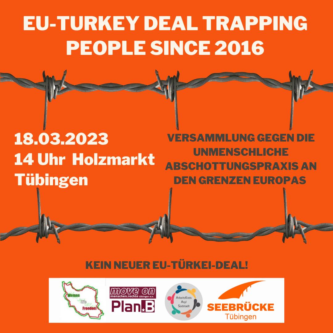 Kommt am 18.03. um 14 Uhr zu unserer Versammlung gegen die unmenschliche Abschottungspraxis an den Grenzen Europas am Holzmarkt in Tübingen.
Sichere Fluchtrouten und Bewegungsfreiheit für alle!
Kein Geld den Autokraten. Wir stellen uns gegen eine Neuauflage des EU-Türkei Deals!