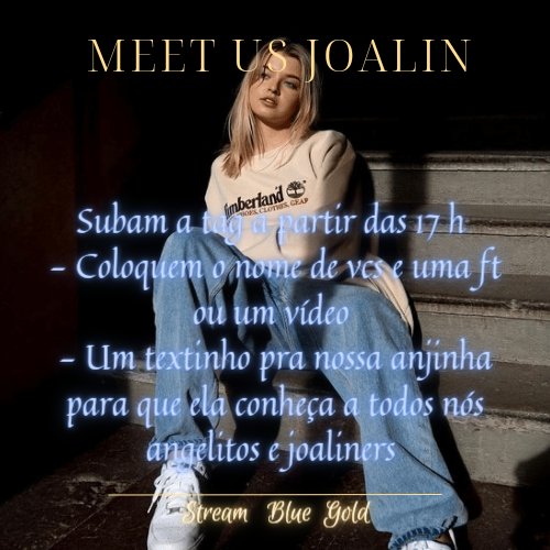 StreamBlueGold's tweet image. No próximo dia 13 estaremos subindo a tag MEET US JOALIN 
- cm muitos joaliners ainda não foram notados pela @joalin temos cm intuito com essa tag fzr a joalin conhecer seus fãs, por isso leiam o flyer abaixo ok as informações, caso ainda tenham dúvidas entrem em ctt na nossa dm