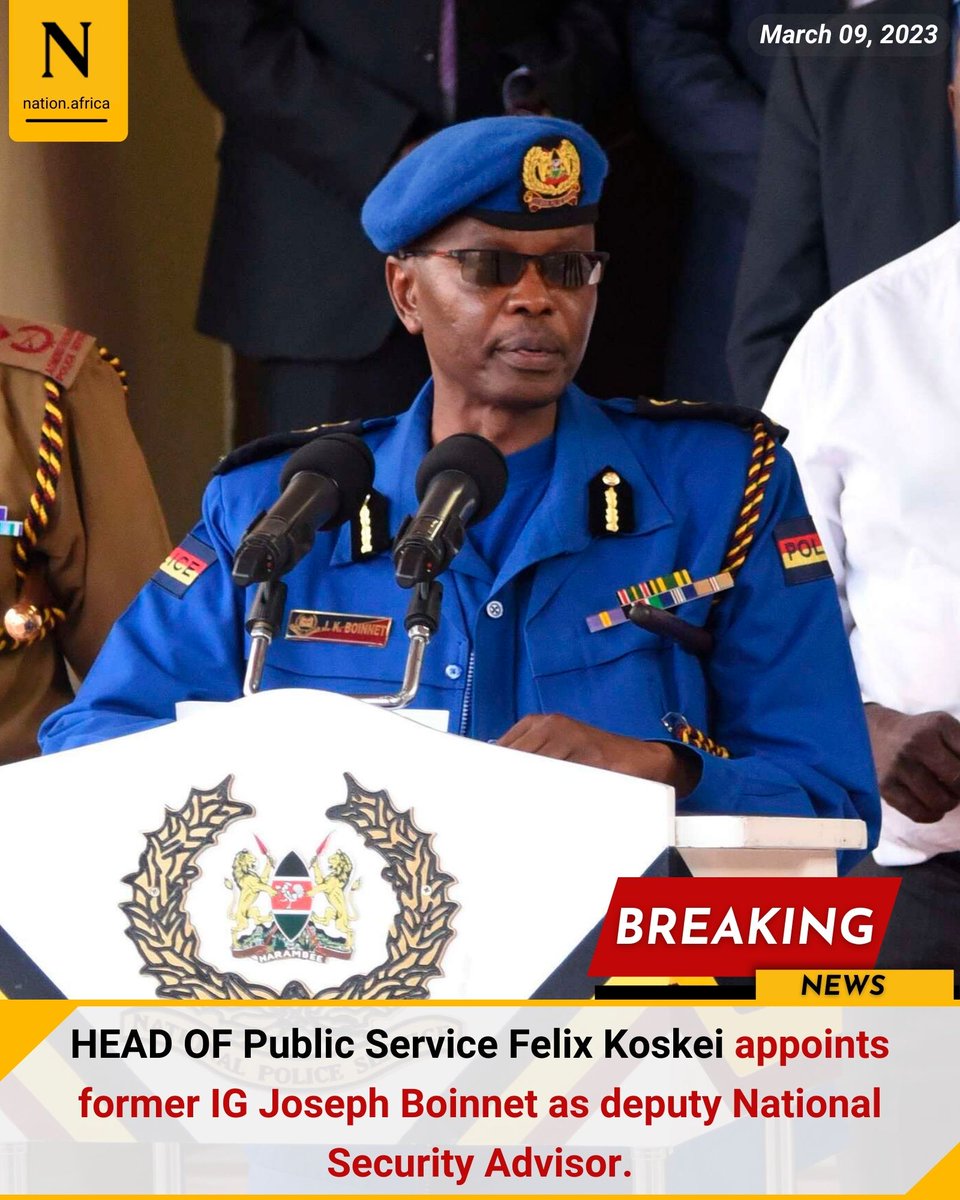 HEAD OF Public Service Felix Koskei appoints former IG Joseph Boinnet as deputy National Security Advisor. 
nation.africa/kenya/news/mon…