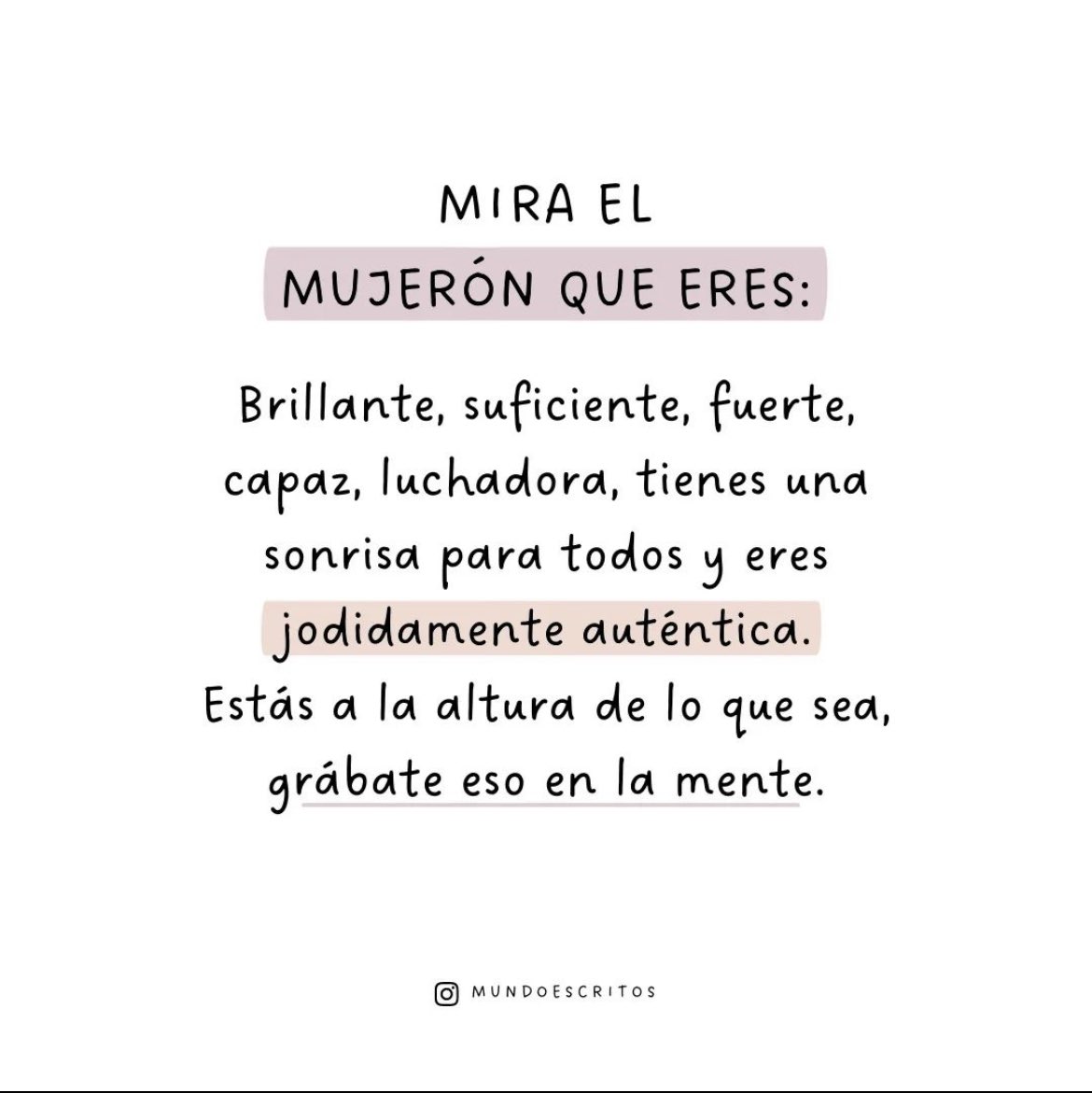 Mira nada más el mujeron que eres