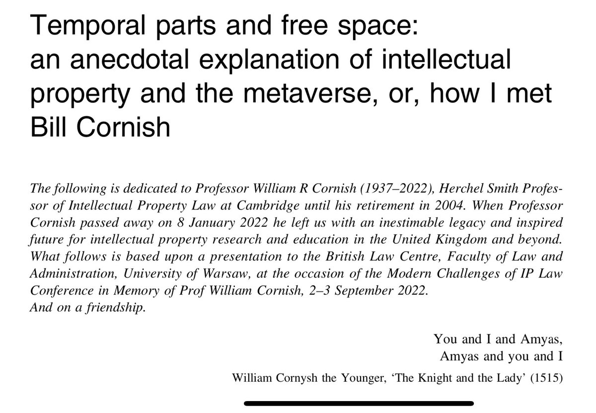 A tribute to Prof Bill Cornish, an adaptation of a paper I delivered in honour of Bill at <a href="/britcen/">British Law Centre</a> <a href="/UniWarszawski/">Uniwersytet Warszawski</a> in Sep 2022 - Temporal parts and free space: an anecdotal explanation of IP and the metaverse, or how I met Bill Cornish. Free in <a href="/QMJIP/">QMJIP</a> link elgaronline.com/view/journals/…
