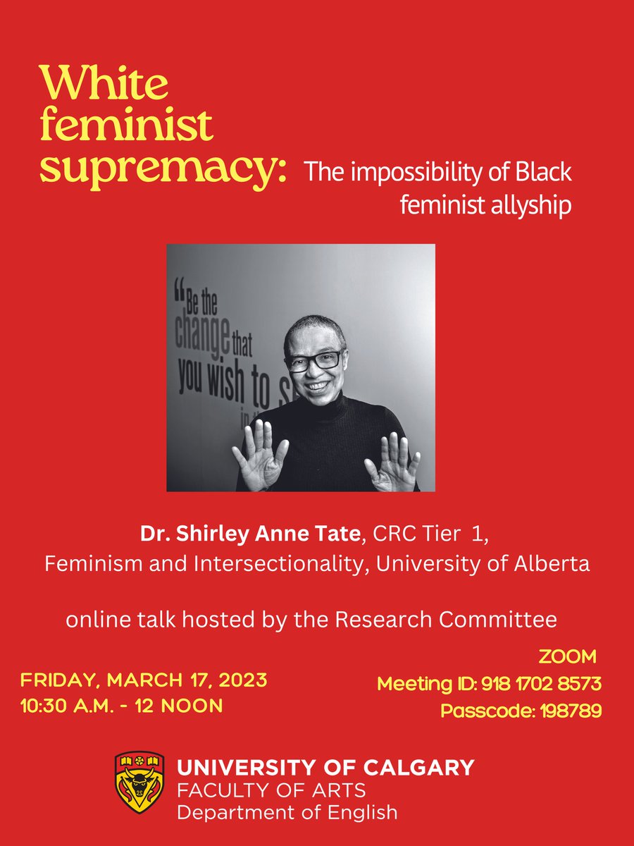 Join us for “White feminist supremacy: The impossibility of Black feminist allyship”. A talk by Shirley Anne Tate, Professor and Canada Research Chair Tier 1 in Feminism and Intersectionality, Department of Sociology, University of Alberta, via Zoom on March 17 at 10:30 am.