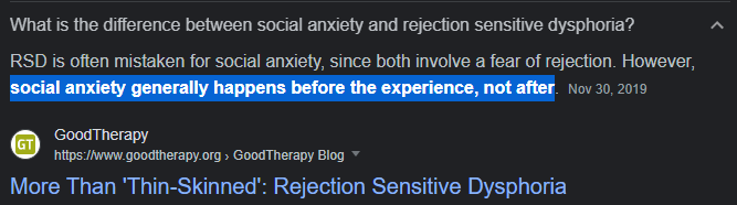 What is the difference between social anxiety and rejection sensitive dysphoria?
RSD is often mistaken for social anxiety, since both involve a fear of rejection. However, social anxiety generally happens before the experience, not after.Nov 30, 2019

More Than 'Thin-Skinned': Rejection Sensitive Dysphoria

VERSUS

When a person is stuck thinking over and over about an event that occurred, they are experiencing post-event rumination. Post event rumination is a common experience for those overcoming social anxiety.Jun 20, 2016

STUCK IN THE AFTERMATH OF SOCIAL ANXIETY AND ...