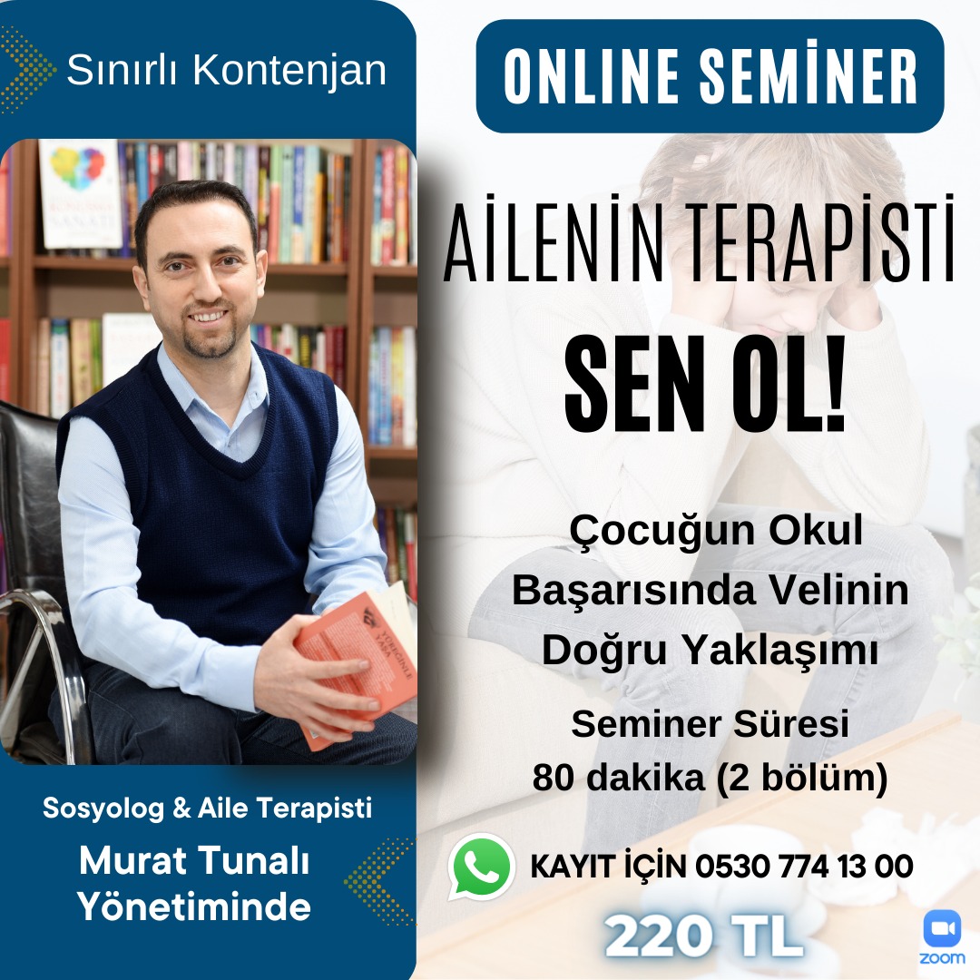 Ailenin Terapisti Sen Ol!
Anne - Babalar için Online Seminer! 

Sosyolog ve Aile Terapisti Murat TUNALI yönetiminde, ÜCRETLİ ONLINE SEMİNER yapılacaktır. Ücret 220 TL'dir. Kayıt ve detaylı bilgi için 0530 774 13 00. Kontenjan sınırlıdır.

#seminer #webinar #onlineseminer