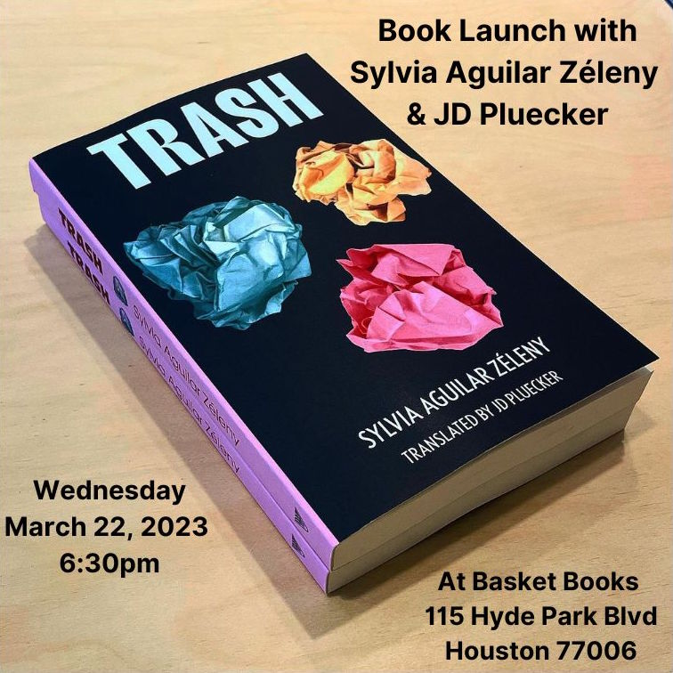 Presentación de Basura, ahora Trash, de Sylvia Aguilar Zéleny (trad. JD Pluecker, Deep Vellum). Acá en Houston, librería Basket (ahí viene la dirección).
Miércoles 22 de marzo
#book
#uh
#universityofhouston
#trash