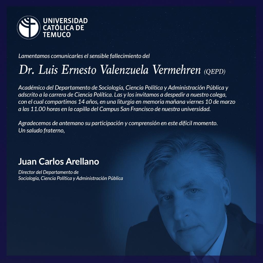 Estimada comunidad: 

Lamentamos comunicar el sensible fallecimiento del querido profesor de nuestra carrera Dr. Luis Valenzuela Vermehren. 

Expresamos nuestro más sentido pésame a familia, amigos, colegas y estudiantes.