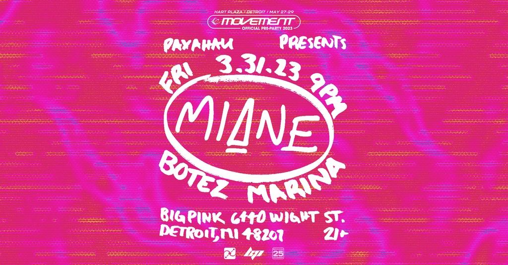paxahau's tweet photo. JUST ANNOUNCED!
Miane brings her immense talent to @bigpinklovesyou for an Official @movementdetroit Pre-Party on Friday, March 31st! Catch Botez and Marina on support 🙌
Tickets on sale now➡️ https://t.co/QPb81ZZ8hT
#movementpreparty #movementdetroit #paxahau #changethechannel https://t.co/6xGkE2ZQpT